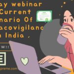 Current Scenario of Pharmacovigilance in India Webinar.